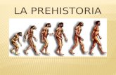 La Prehistoria es la etapa que va desde la aparición de los primeros homínidos hasta que surge la escritura en torno al año 3500 a.C  La Historia va.