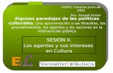 (LPGC) Canarias Junio de 2003 Pau Rausell Köster SESIÓN II. Los agentes y sus intereses en Cultura Algunas paradojas de las políticas culturales : Una.