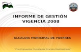 ALCALDIA MUNICIPAL DE PUERRES “Con Propuestas Ciudadanas Grandes Realizaciones” INFORME DE GESTIÓN VIGENCIA 2008.
