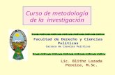 Facultad de Derecho y Ciencias Políticas Carrera de Ciencias Políticas Curso de metodología de la investigación Lic. Blithz Lozada Pereira, M.Sc.