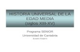 HISTORIA UNIVERSAL DE LA EDAD MEDIA (siglos XIII-XV) Programa SENIOR Universidad de Cantabria Susana Guijarro.