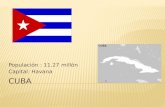 Populación : 11.27 millón Capital: Havana.  Santiago de Cuba  Camaguey  Guantanamo.