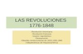 LAS REVOLUCIONES 1776-1848 -Revolución Americana -Revolución francesa -Imperio napoleónico -Restauración -Oleadas revolucionarias de 1820,1830,1848 -Independencia.