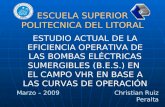 ESTUDIO ACTUAL DE LA EFICIENCIA OPERATIVA DE LAS BOMBAS ELÉCTRICAS SUMERGIBLES (B.E.S.) EN EL CAMPO VHR EN BASE A LAS CURVAS DE OPERACIÓN ESCUELA SUPERIOR.