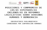 POSICIONES Y COMPROMISO DE LOS/AS DIPUTADOS/AS CHILENOS/AS EN REFORMAS LEGISLATIVAS SOBRE DERECHOS HUMANOS Y DEMOCRACIA OBSERVATORIO PARLAMENTARIO COORDINADO.