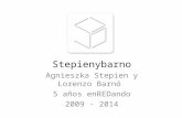 Stepienybarno Agnieszka Stepien y Lorenzo Barnó 5 años enREDando 2009 - 2014.