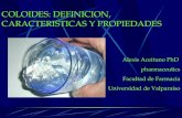 COLOIDES: DEFINICION, CARACTERISTICAS Y PROPIEDADES Alexis Aceituno PhD pharmaceutics Facultad de Farmacia Universidad de Valparaíso.