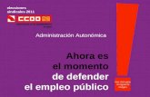 elecciones sindicales 2011 Administración Autonómica Ahora es el momento de defender el empleo público Haz click para la siguiente imágen.