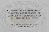 II REUNION DE MINISTROS Y ALTAS AUTORIDADES DE CIENCIA Y TECNOLOGIA EN EL AMBITO DEL CIDI 27 y 28 de octubre de 2,008 Ciudad de México.