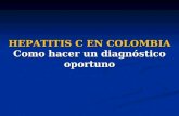 HEPATITIS C EN COLOMBIA Como hacer un diagnóstico oportuno.