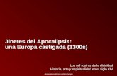 Jinetes apocalípticos visitan Europa Jinetes del Apocalipsis: una Europa castigada (1300s) Los mil rostros de la divinidad Historia, arte y espiritualidad.