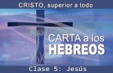 Clase 5: Jesús superior a Aarón.. Introducción Hebreos es un libro que nos lleva a ver a Cristo como superior a todo. Cristo es superior a los profetas.