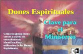 1 Dones Espirituales Clave para el Ministerio Cómo tu iglesia puede crecer a través del entendimiento, identificación y utilización de los Dones Espirituales.