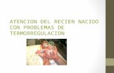 ATENCION DEL RECIEN NACIDO CON PROBLEMAS DE TERMORREGULACION.