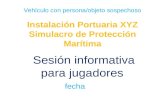 Vehículo con persona/objeto sospechoso Instalación Portuaria XYZ Simulacro de Protección Marítima Sesión informativa para jugadores fecha.