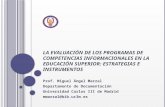 LA EVALUACIÓN DE LOS PROGRAMAS DE COMPETENCIAS INFORMACIONALES EN LA EDUCACIÓN SUPERIOR: ESTRATEGIAS E INSTRUMENTOS Prof. Miguel Ángel Marzal Departamento.