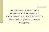 ALGUNOS ASPECTOS JURIDICOS SOBRE EL CONTRATO ELECTRONICO Por Luís Alfonso Jurado Viscarra.