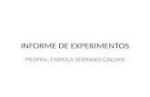 INFORME DE EXPERIMENTOS PROFRA: FABIOLA SERRANO GALVAN.
