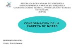 CONFORMACIÓN DE LA CARPETA DE NOTAS PRESENTADO POR: Licdo. Erick Ramos REPÚBLICA BOLIVARIANA DE VENEZUELA UNIVERSIDAD BOLIVARIANA DE VENEZUELA COORDINACION.