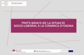 TRETS BÀSICS DE LA SITUACIÓ SOCIO-LABORAL A LA COMARCA D’OSONA.