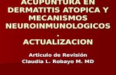 ACUPUNTURA EN DERMATITIS ATOPICA Y MECANISMOS NEUROINMUNOLOGICOS. ACTUALIZACION Articulo de Revisión Claudia L. Robayo M. MD.
