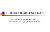 FIDEICOMISOS PUBLICOS Dra. Miriam Gabriela Muñoz Contador Público Nacional y Perito Partidor – U.N.C.