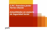 C.P.C. Francisco Javier Torres Chacón Actualidades en materia de Seguridad Social .