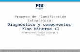 Proceso de Planificación Estratégica: Diagnóstico y componentes Plan Minerva II JORNADA DE MODERNIZACIÓN INSTITUCIONAL | 12 y 13 de agosto de 2010 | Escuela.