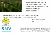 Herramientas para la Gestión de las Fuentes Hídricas de microcuencas Altoandinas experiencias y reflexiones entorno de su institucionalización en el Peru.