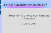 I.E.S.O “MANUEL DE GUZMÁN” Reunión General con Nuevas Familias 3 Junio 2014.