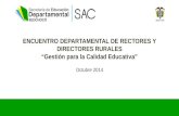 ENCUENTRO DEPARTAMENTAL DE RECTORES Y DIRECTORES RURALES “Gestión para la Calidad Educativa” Octubre 2014.