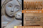 1 ADVIENTO cB Monjas de Sant Benet de Montserrat Con la “Cantata 61 de Adviento” de Bach, celebremos la Venida de Jesús.