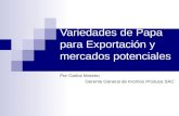Variedades de Papa para Exportación y mercados potenciales Por Carlos Moreno Gerente General de Kromos Produce SAC.