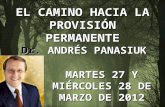 EL CAMINO HACIA LA PROVISIÓN PERMANENTE MARTES 27 Y MIÉRCOLES 28 DE MARZO DE 2012 Dr. ANDRÉS PANASIUK.