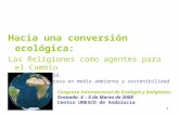 1 Hacia una conversión ecológica: Las Religiones como agentes para el Cambio Isabel Ripa Juliá. Bióloga, consultora en medio ambiente y sostenibilidad.