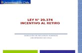 LEY N° 20.374 INCENTIVO AL RETIRO DIRECCIÓN DE RECURSOS HUMANOS UNIVERSIDAD DE CHILE.