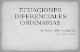 Liliana Hernández Ing. Qca. Ph.D.. DEFINICIÓN Ecuación diferencial: Ecuación que contiene derivadas de una o más variables dependientes con respecto a.