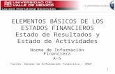 1 ELEMENTOS BÁSICOS DE LOS ESTADOS FINANCIEROS Estado de Resultados y Estado de Actividades Norma de Información Financiera A-5 Fuente: Normas de Información.