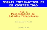 Universidad de Alcalá NORMAS INTERNACIONALES DE CONTABILIDAD NIC 1 Presentación de Estados Financieros Noviembre de 2003.