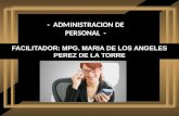 - ADMINISTRACION DE PERSONAL - FACILITADOR: MPG. MARIA DE LOS ANGELES PEREZ DE LA TORRE.