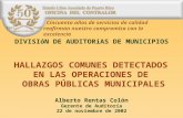 Alberto Rentas Colón Gerente de Auditoría 22 de noviembre de 2002 HALLAZGOS COMUNES DETECTADOS EN LAS OPERACIONES DE OBRAS PÚBLICAS MUNICIPALES DIVISI.
