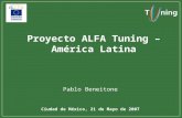 Proyecto ALFA Tuning – América Latina Pablo Beneitone Ciudad de México, 21 de Mayo de 2007.