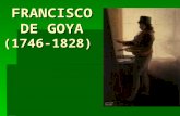 FRANCISCO DE GOYA (1746-1828). INTRODUCCION Uno de los fenómenos más sorprendentes de la pintura española, porque: Uno de los fenómenos más sorprendentes.