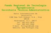 1 Fondo Regional de Tecnología Agropecuaria Secretaría Técnica-Administrativa Banco Interamericano de Desarrollo 1300 New York Avenue, N.W., Stop W0510.