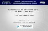 Generación de informes XBRL en modalidad ASP: Caso práctico de IIC 2009 José Vilata Director Técnico EDICOM.