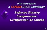 Software Factory Componentes: Certificación de calidad Nat Systems a COGNICASE Company.