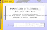 Instrumentos de Financiación María Luisa Castaño Marín Subdirectora General de Coordinación de Centros Tecnológicos y Plataformas Científico-Tecnológicas.