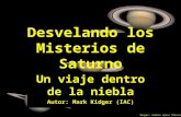 Desvelando los Misterios de Saturno Un viaje dentro de la niebla Autor: Mark Kidger (IAC) Imagen: Hubble Space Telescope.