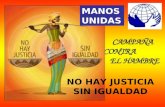 CAMPAÑA CONTRA EL HAMBRE MANOS UNIDAS NO HAY JUSTICIA SIN IGUALDAD.