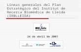 Líneas generales del Plan Estratègico del Institut de Recerca Biomèdica de Lleida (IRBLLEIDA) 24 de abril de 2007.
